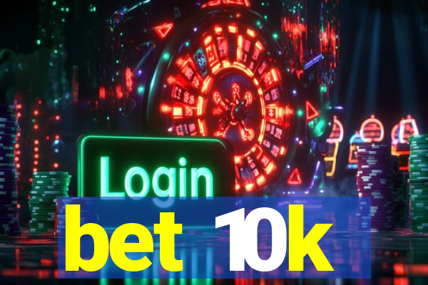 bet 10k